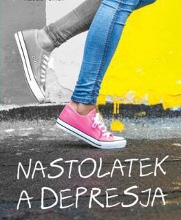 Nastolatek a&nbsp;depresja. Praktyczny poradnik dla rodziców i&nbsp;młodzieży