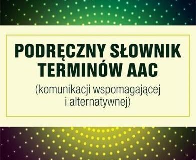 Podręczny słownik terminów AAC   M.Grycman, B.Kaczmarek, Wydawnictwo&nbsp;Impuls