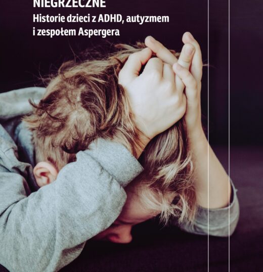 NIEGRZECZNE. Historie dzieci z ADHD, autyzmem i zespołem Aspergera Jacek Hołub, Wydawnictwo Czarne
