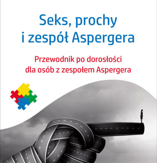 Seks, prochy i zespół Aspergera. Przewodnik po dorosłości dla osób z zespołem Aspergera Luke Jackson, Wydawnictwo Uniwersytetu Jagiellońskiego
