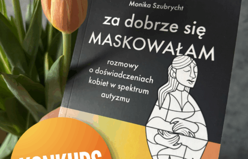 Za&nbsp;dobrze się&nbsp;maskowałam